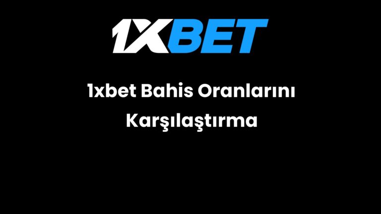 1xbet Bahis Oranlarını Karşılaştırma