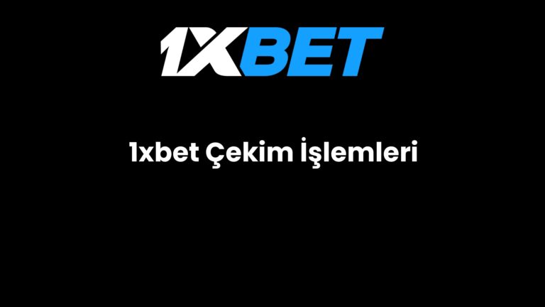 1xbet Çekim İşlemleri
