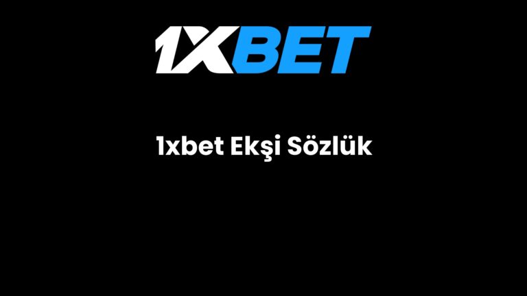 1xbet Ekşi Sözlük