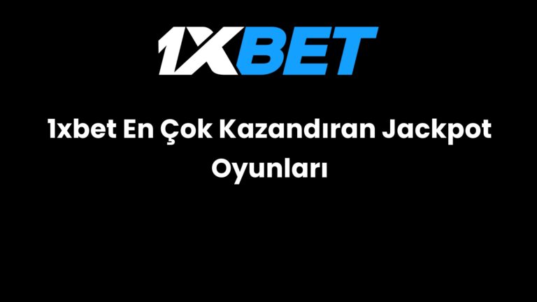 1xbet En Çok Kazandıran Jackpot Oyunları