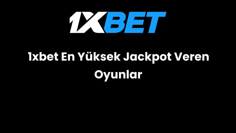 1xbet En Yüksek Jackpot Veren Oyunlar