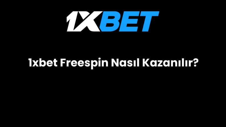 1xbet Freespin Nasıl Kazanılır?