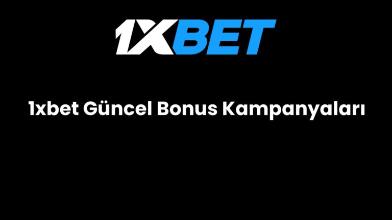 1xbet Güncel Bonus Kampanyaları