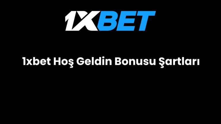 1xbet Hoş Geldin Bonusu Şartları