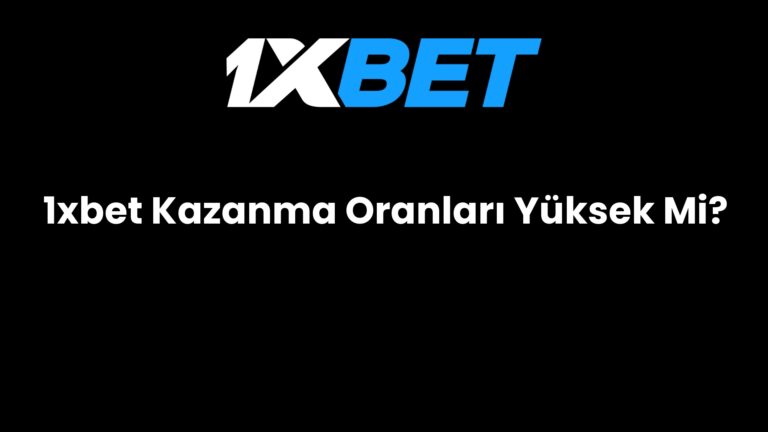 1xbet Kazanma Oranları Yüksek Mi?