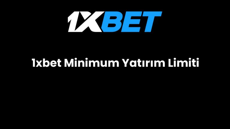1xbet Minimum Yatırım Limiti