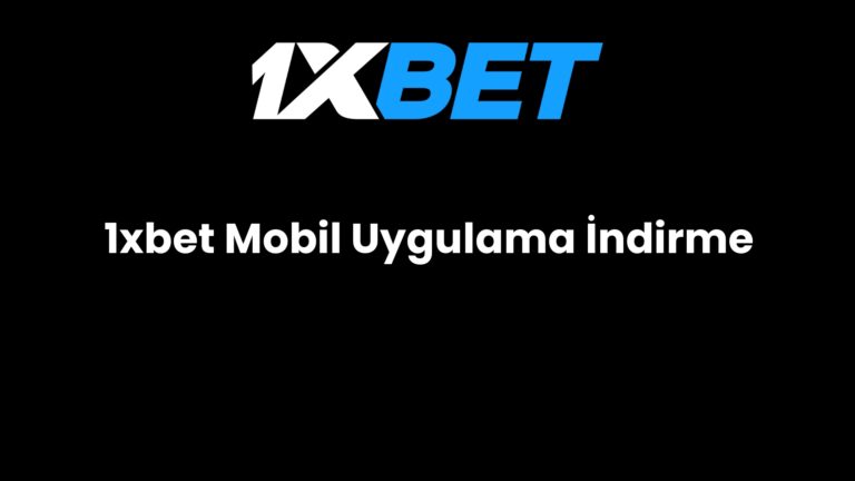 1xbet Mobil Uygulama İndirme