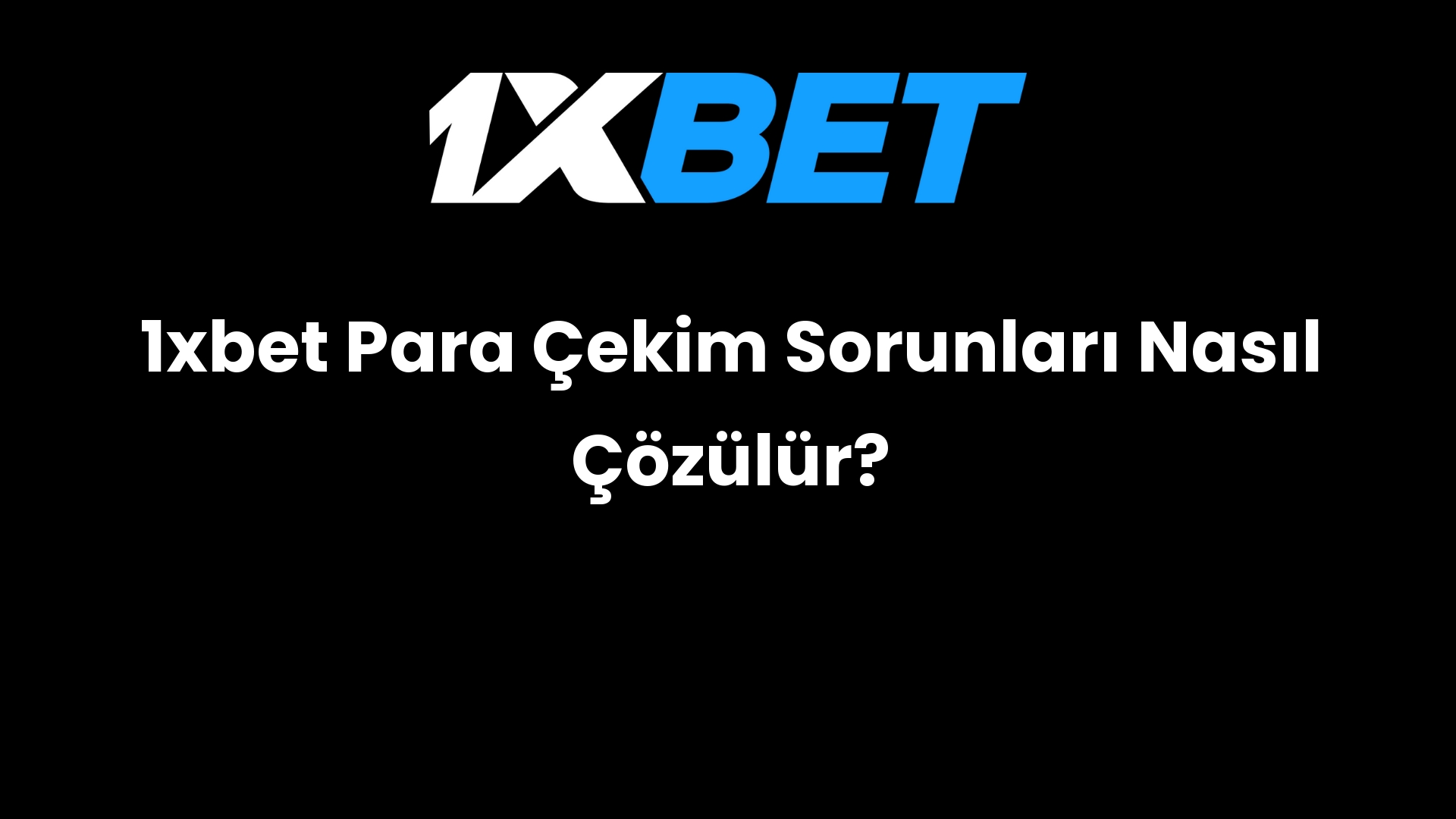 1xbet para cekim sorunlari nasil cozulur 839