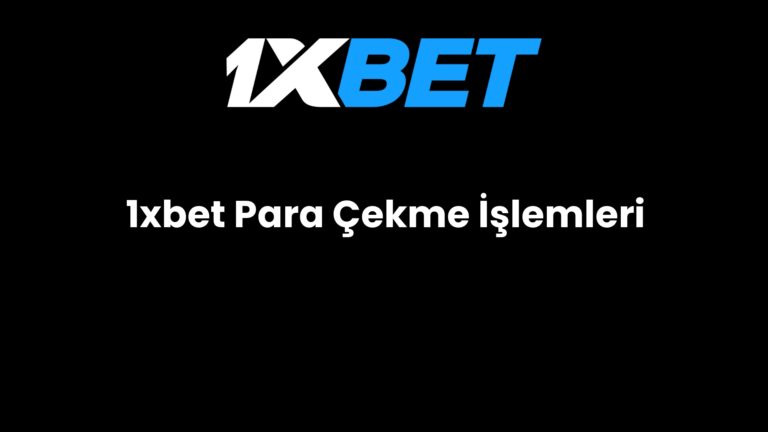 1xbet Para Çekme İşlemleri