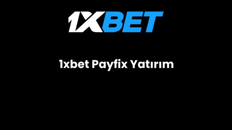 1xbet Payfix Yatırım