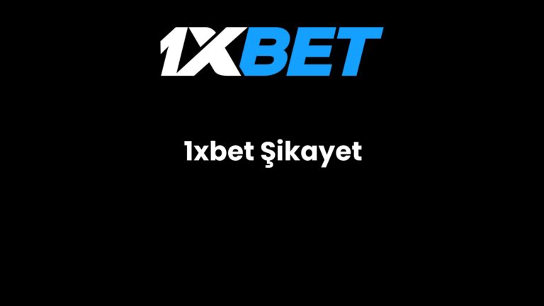 1xbet Şikayet