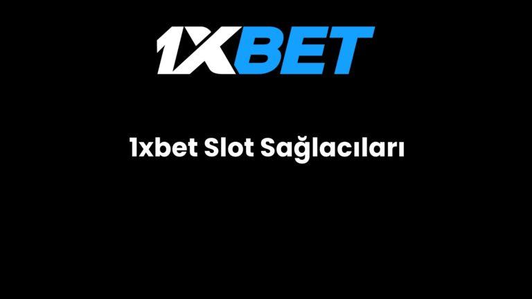 1xbet Slot Sağlacıları