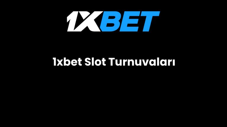 1xbet Slot Turnuvaları