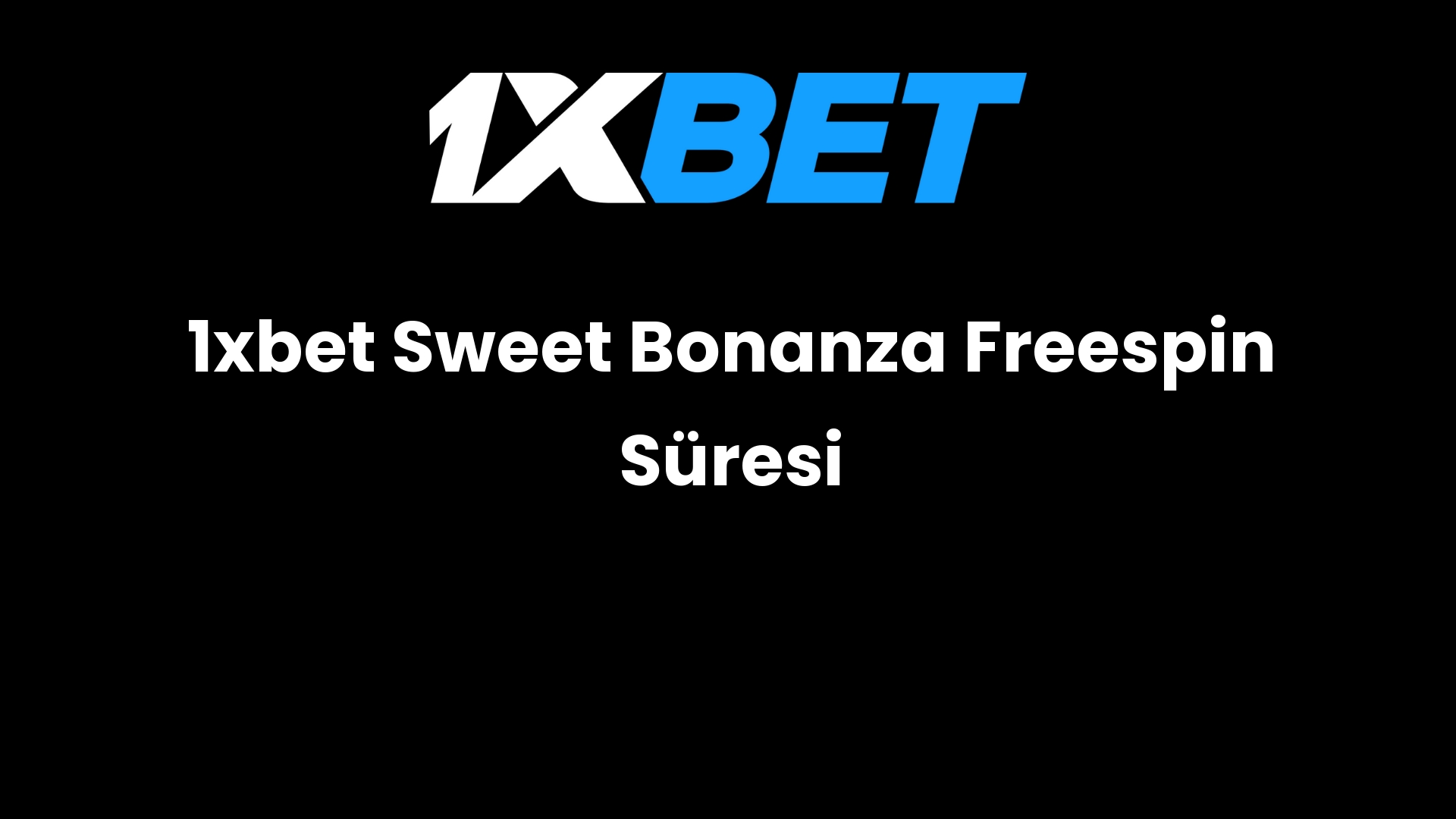 1xbet sweet bonanza freespin suresi 848