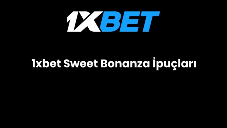 1xbet Sweet Bonanza İpuçları