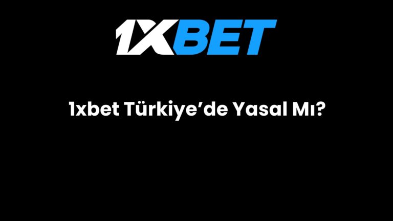 1xbet Türkiye’de Yasal Mı?