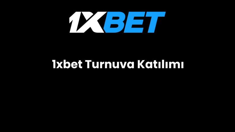 1xbet Turnuva Katılımı