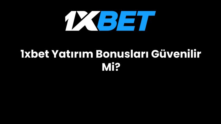 1xbet Yatırım Bonusları Güvenilir Mi?