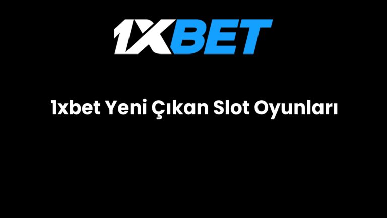 1xbet Yeni Çıkan Slot Oyunları