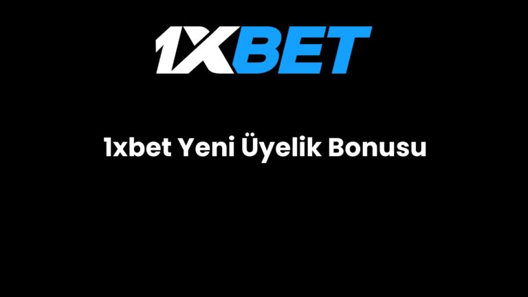 1xbet Yeni Üyelik Bonusu