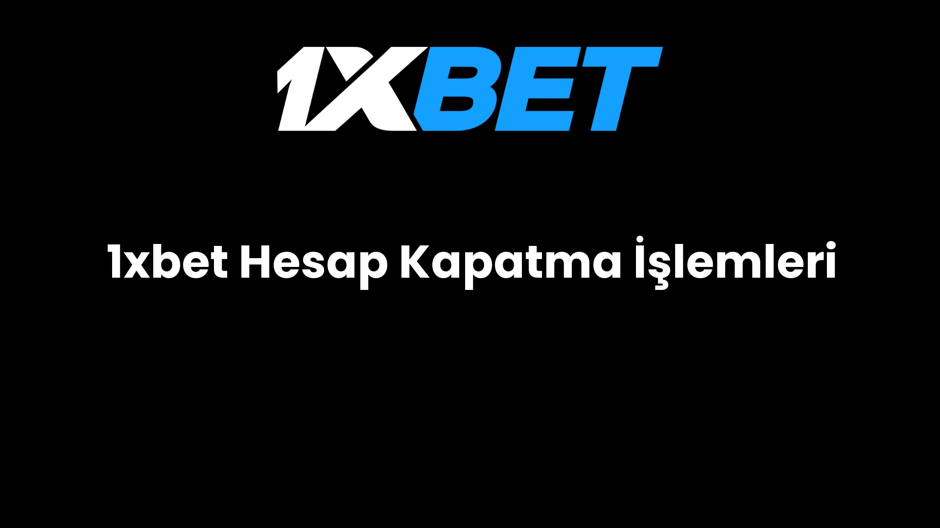 1xbet hesap kapatma islemleri 1247