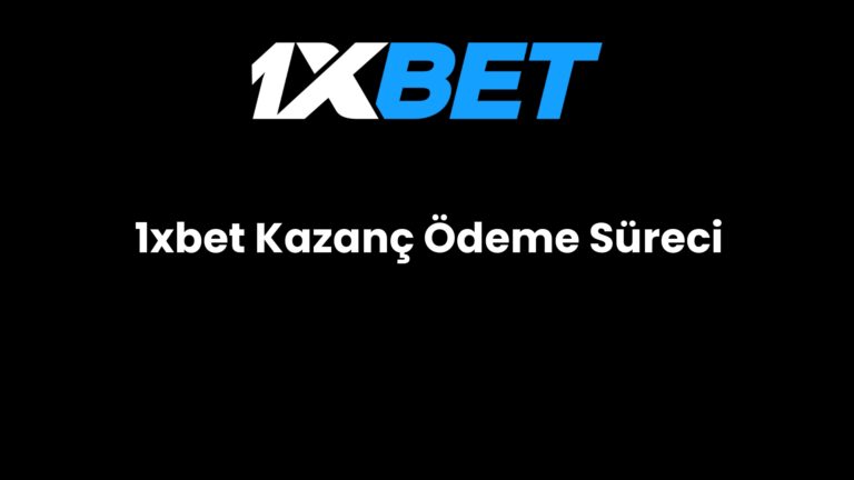 1xbet Kazanç Ödeme Süreci