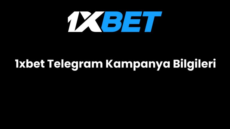 1xbet Telegram Kampanya Bilgileri