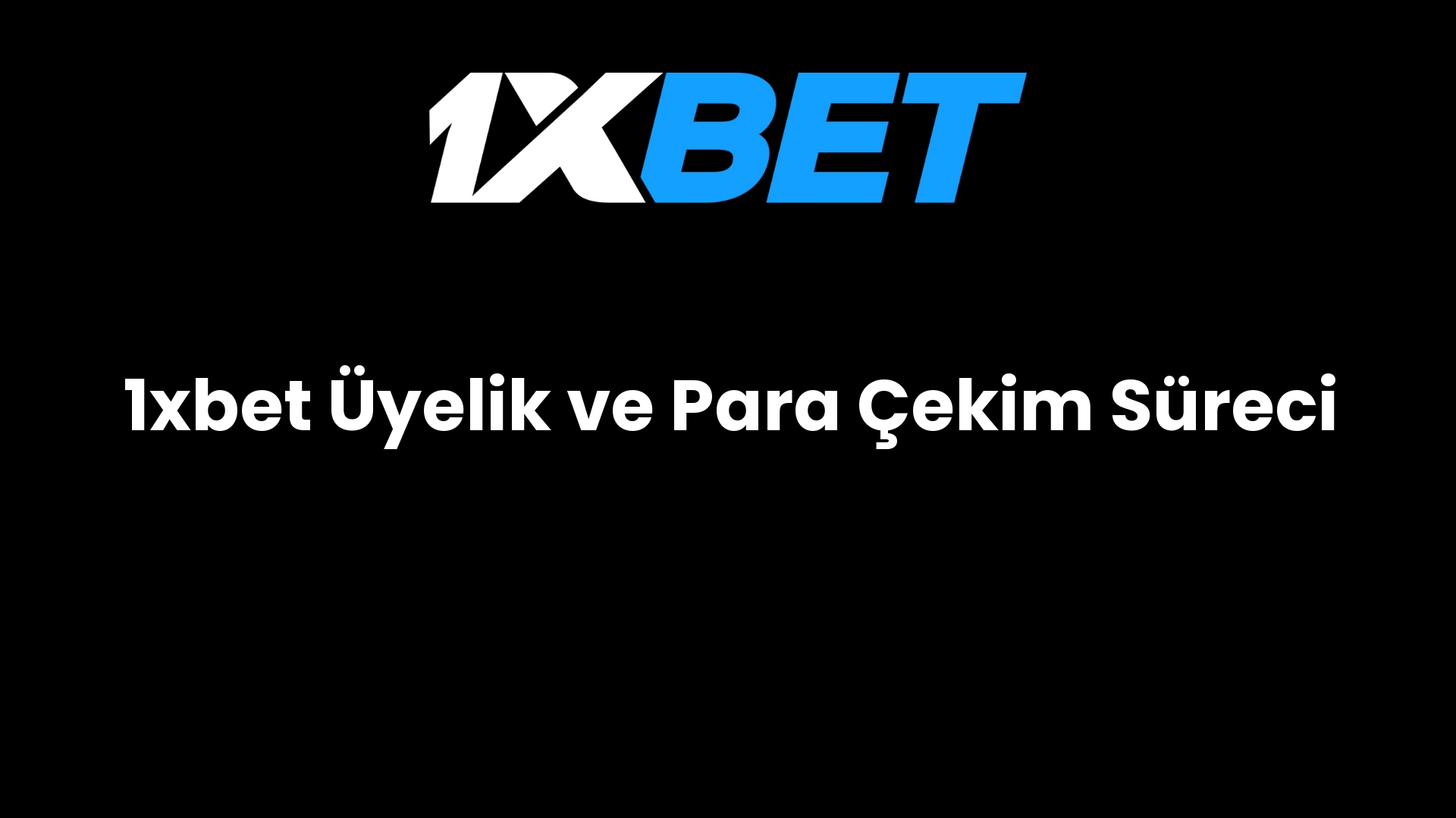 1xbet uyelik ve para cekim sureci 1260